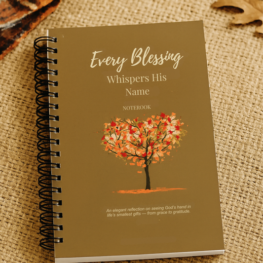 Every Blessing Whispers His Name Notebook