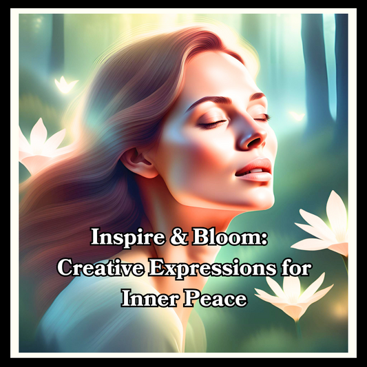 Inspire & Bloom:  Creative Expressions for Inner Peace